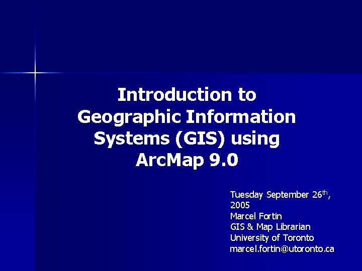 Introduction to Geographic Information Systems (GIS) using Arc. Map 9. 0 Tuesday September 26