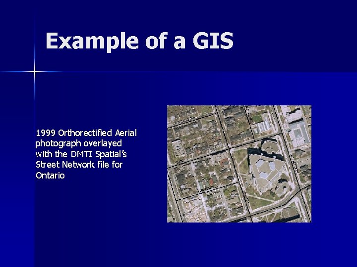 Example of a GIS 1999 Orthorectified Aerial photograph overlayed with the DMTI Spatial’s Street