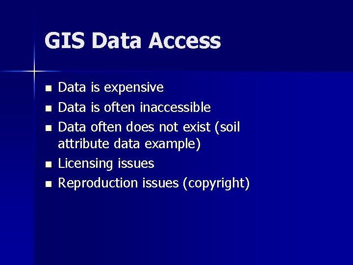 GIS Data Access n n n Data is expensive Data is often inaccessible Data