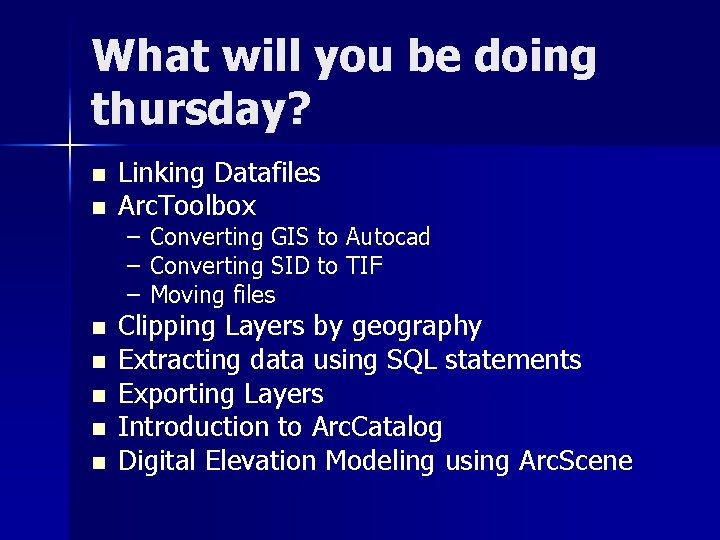 What will you be doing thursday? n n n n Linking Datafiles Arc. Toolbox