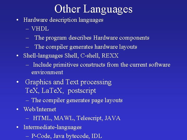 Other Languages • Hardware description languages – VHDL – The program describes Hardware components