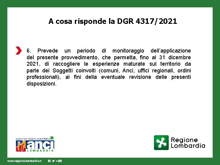 A cosa risponde la DGR 4317/2021 6. Prevede un periodo di monitoraggio dell’applicazione del