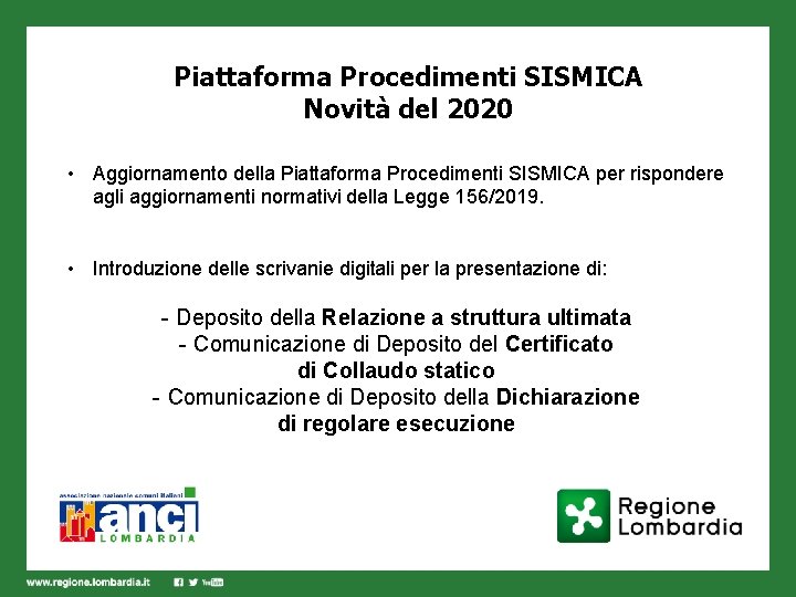 Piattaforma Procedimenti SISMICA Novità del 2020 • Aggiornamento della Piattaforma Procedimenti SISMICA per rispondere