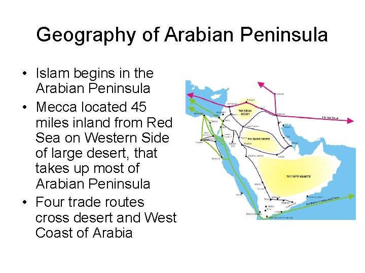 Geography of Arabian Peninsula • Islam begins in the Arabian Peninsula • Mecca located