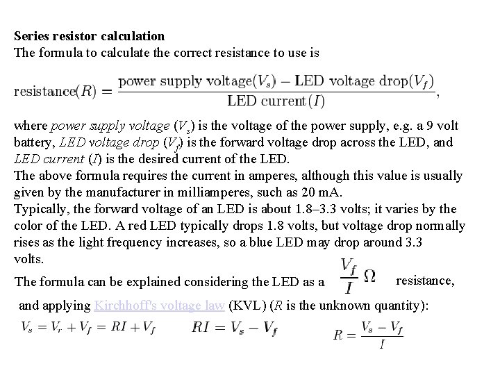 Series resistor calculation The formula to calculate the correct resistance to use is where
