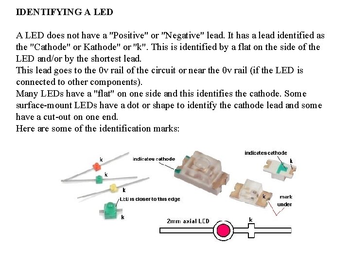 IDENTIFYING A LED does not have a "Positive" or "Negative" lead. It has a