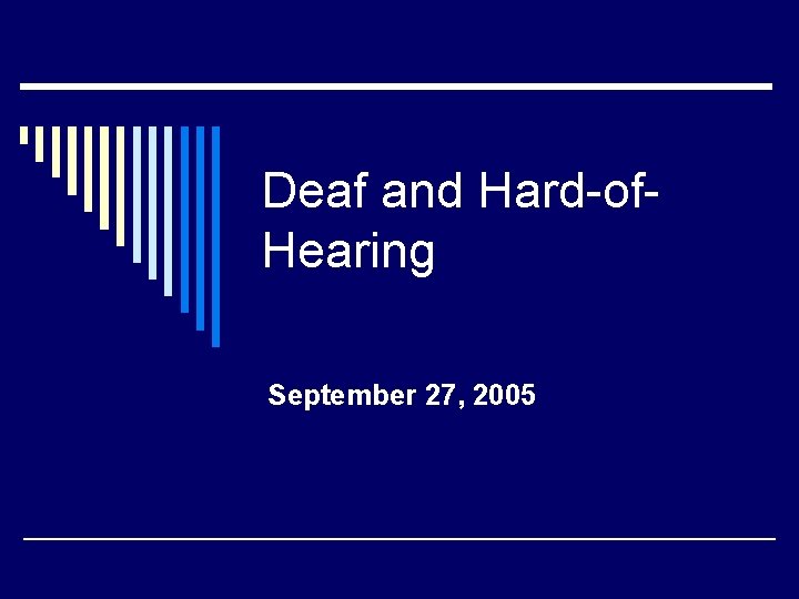 Deaf and Hard-of. Hearing September 27, 2005 