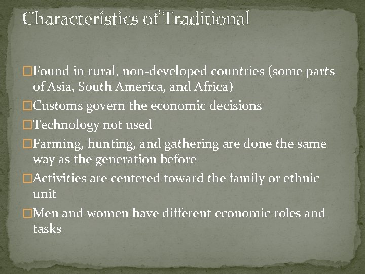 Characteristics of Traditional �Found in rural, non-developed countries (some parts of Asia, South America, Characteristics of Traditional �Found in rural, non-developed countries (some parts of Asia, South America,