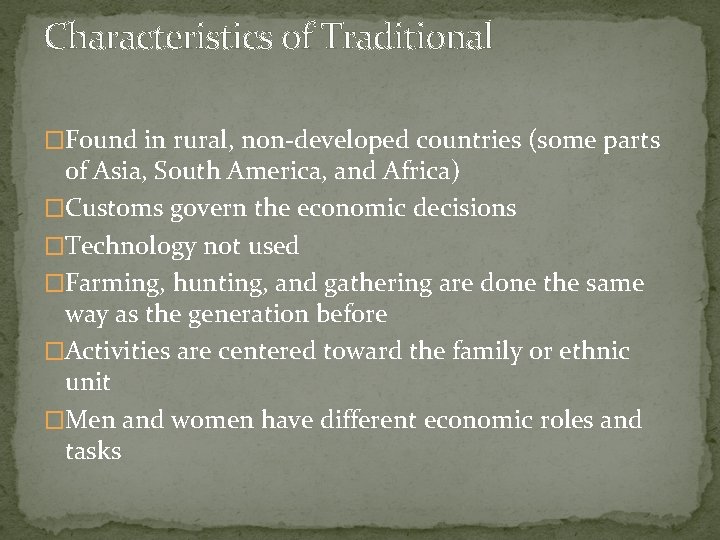 Characteristics of Traditional �Found in rural, non-developed countries (some parts of Asia, South America,
