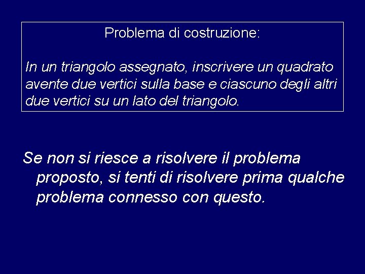 Problema di costruzione: In un triangolo assegnato, inscrivere un quadrato avente due vertici sulla