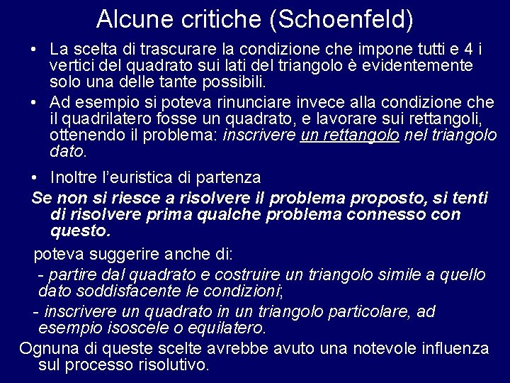 Alcune critiche (Schoenfeld) • La scelta di trascurare la condizione che impone tutti e