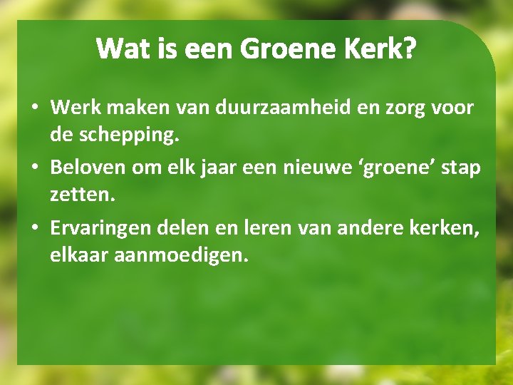 Wat is een Groene Kerk? • Werk maken van duurzaamheid en zorg voor de