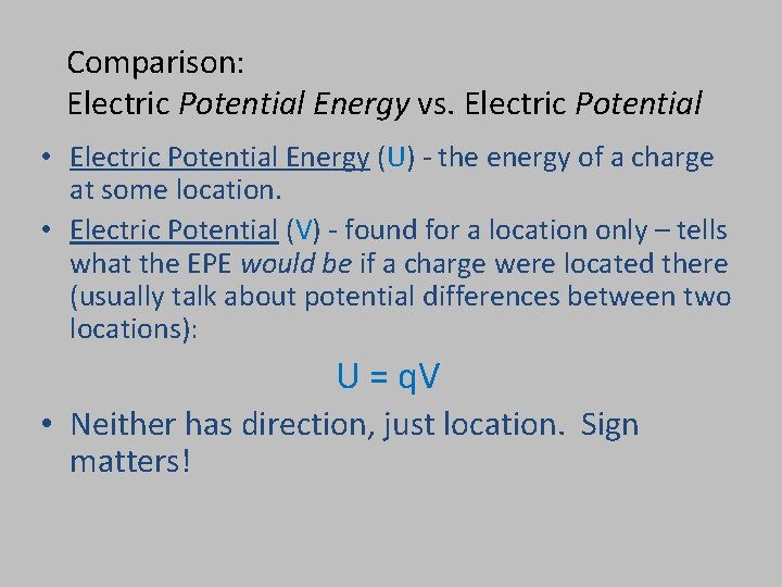 Comparison: Electric Potential Energy vs. Electric Potential • Electric Potential Energy (U) - the