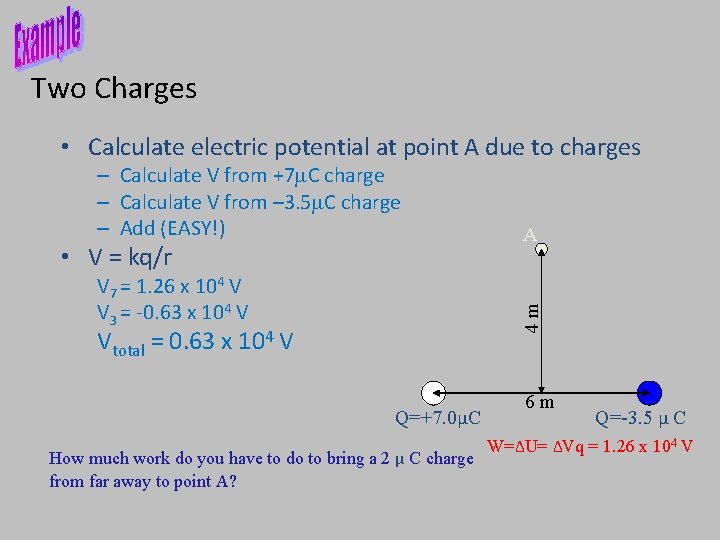 Two Charges – Calculate V from +7 m. C charge – Calculate V from
