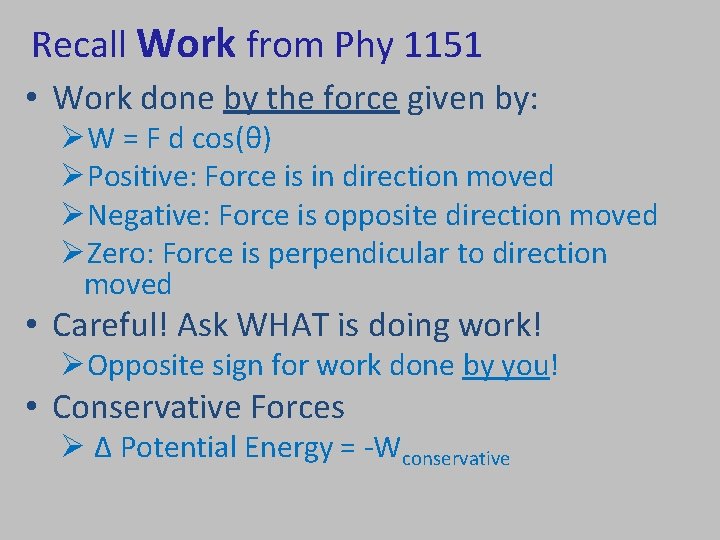 Recall Work from Phy 1151 • Work done by the force given by: ØW