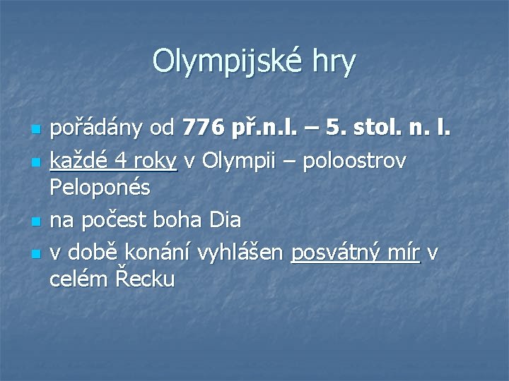 Olympijské hry n n pořádány od 776 př. n. l. – 5. stol. n.