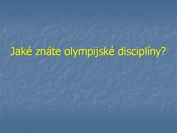 Jaké znáte olympijské disciplíny? 