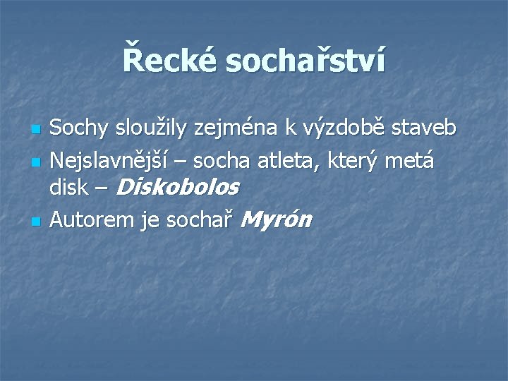 Řecké sochařství n n n Sochy sloužily zejména k výzdobě staveb Nejslavnější – socha