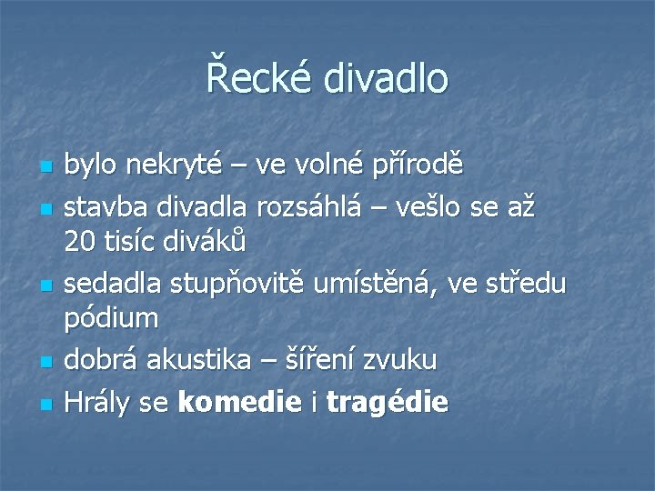 Řecké divadlo n n n bylo nekryté – ve volné přírodě stavba divadla rozsáhlá