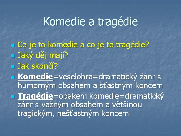 Komedie a tragédie n n n Co je to komedie a co je to