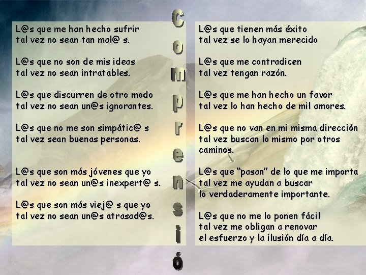 L@s que me han hecho sufrir tal vez no sean tan mal@ s. L@s