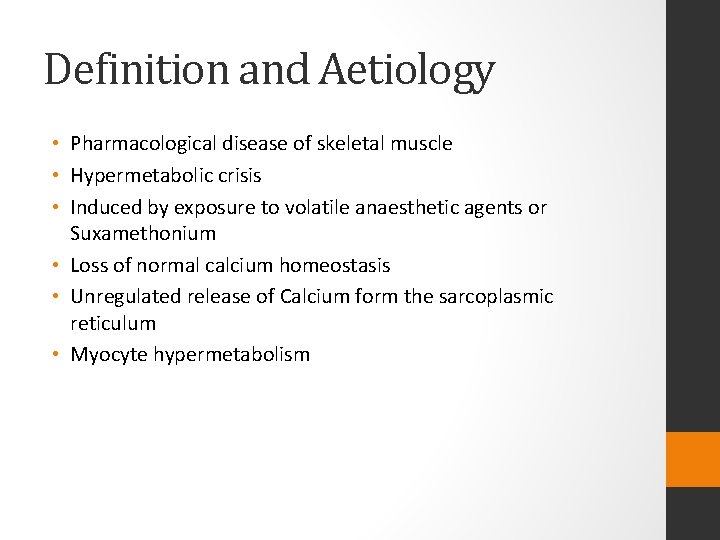 Definition and Aetiology • Pharmacological disease of skeletal muscle • Hypermetabolic crisis • Induced