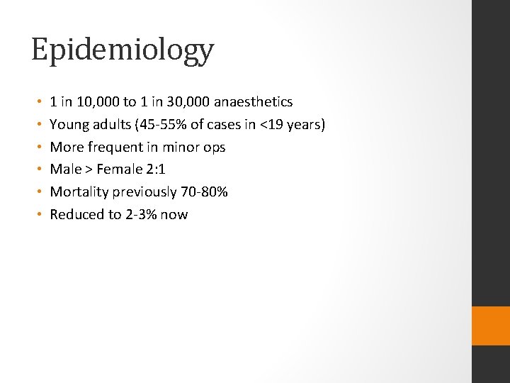 Epidemiology • • • 1 in 10, 000 to 1 in 30, 000 anaesthetics