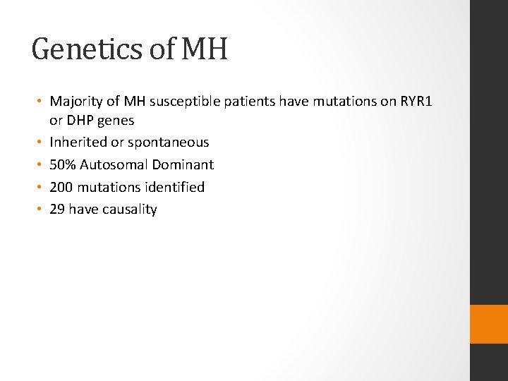 Genetics of MH • Majority of MH susceptible patients have mutations on RYR 1