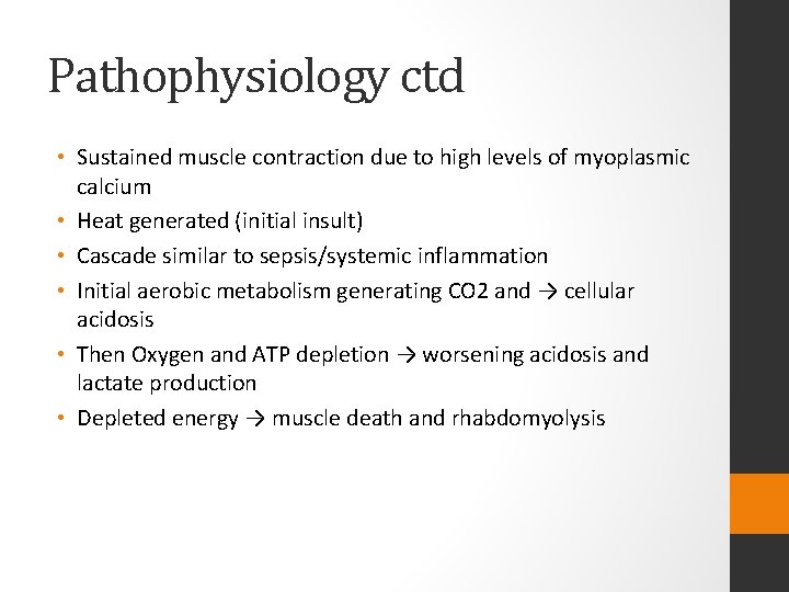 Pathophysiology ctd • Sustained muscle contraction due to high levels of myoplasmic calcium •