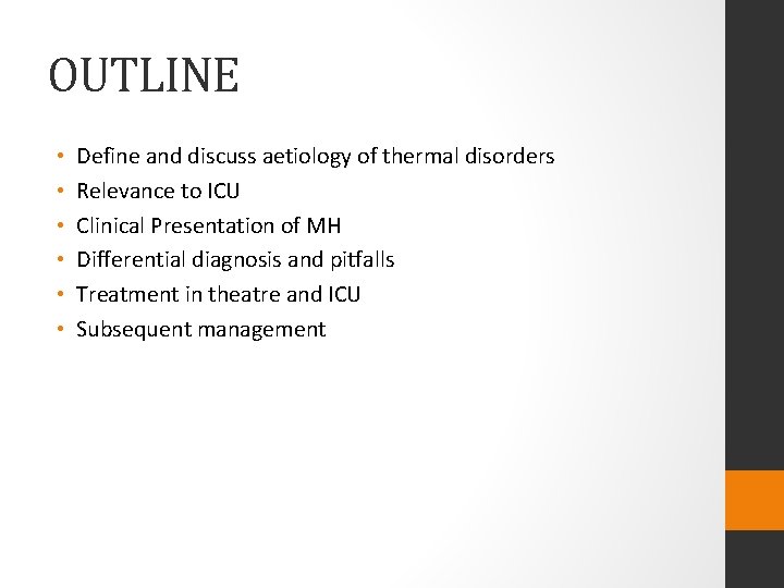 OUTLINE • • • Define and discuss aetiology of thermal disorders Relevance to ICU