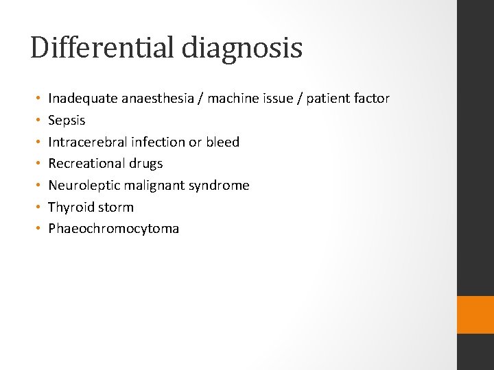 Differential diagnosis • • Inadequate anaesthesia / machine issue / patient factor Sepsis Intracerebral