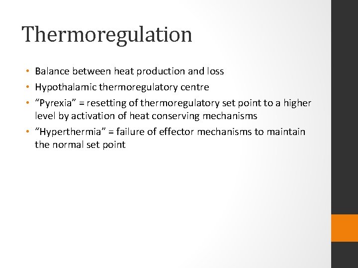 Thermoregulation • Balance between heat production and loss • Hypothalamic thermoregulatory centre • “Pyrexia”