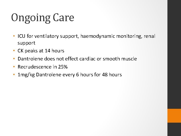 Ongoing Care • ICU for ventilatory support, haemodynamic monitoring, renal support • CK peaks