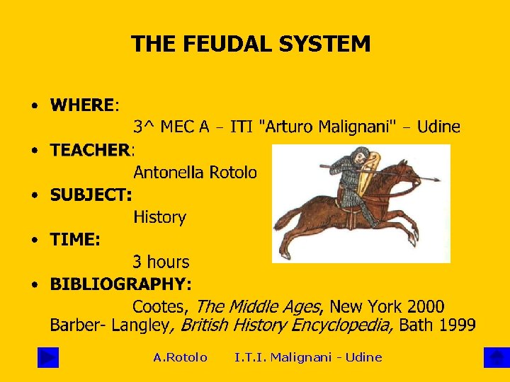 THE FEUDAL SYSTEM A. Rotolo I. T. I. Malignani - Udine 