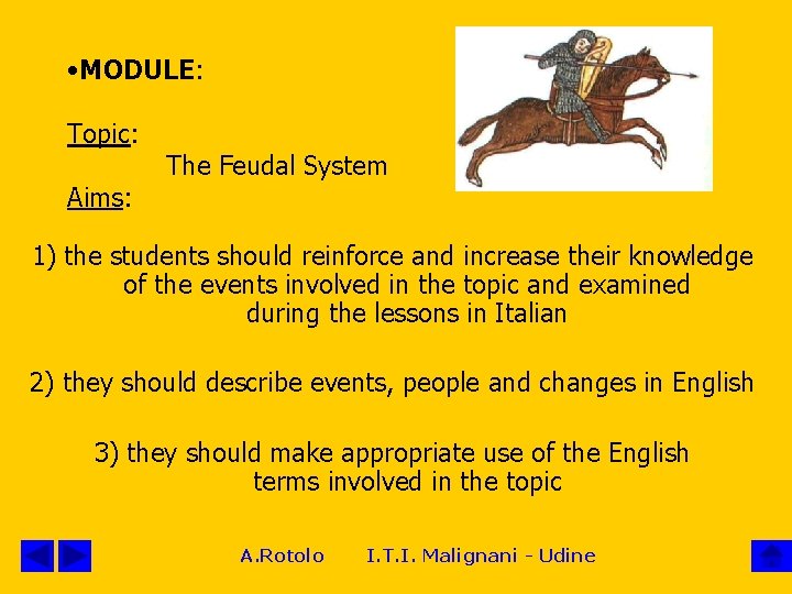  • MODULE: Topic: Aims: The Feudal System 1) the students should reinforce and