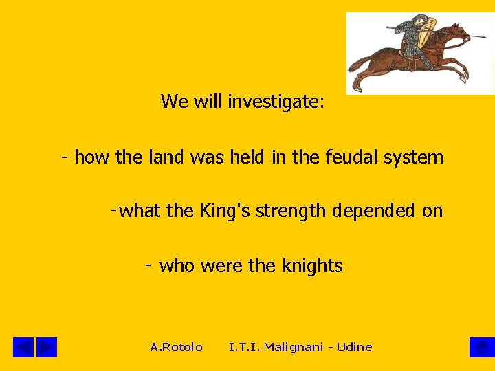 We will investigate: - how the land was held in the feudal system ‑what