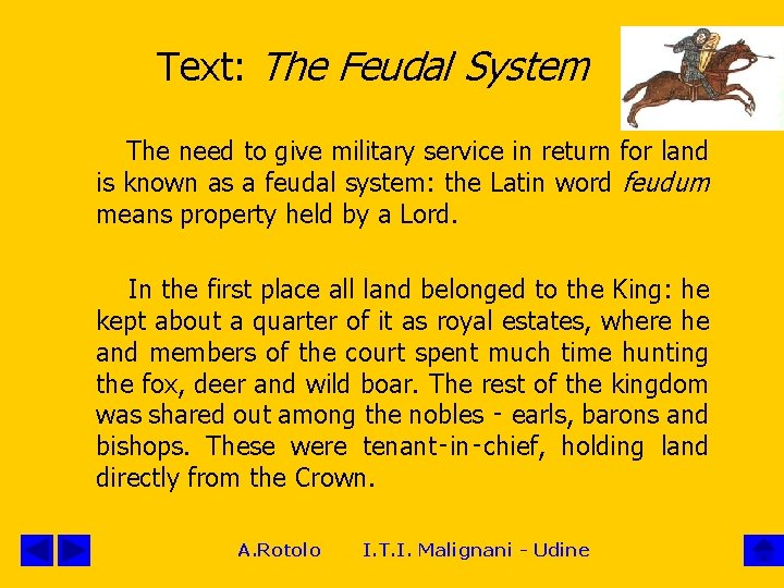 Text: The Feudal System The need to give military service in return for land