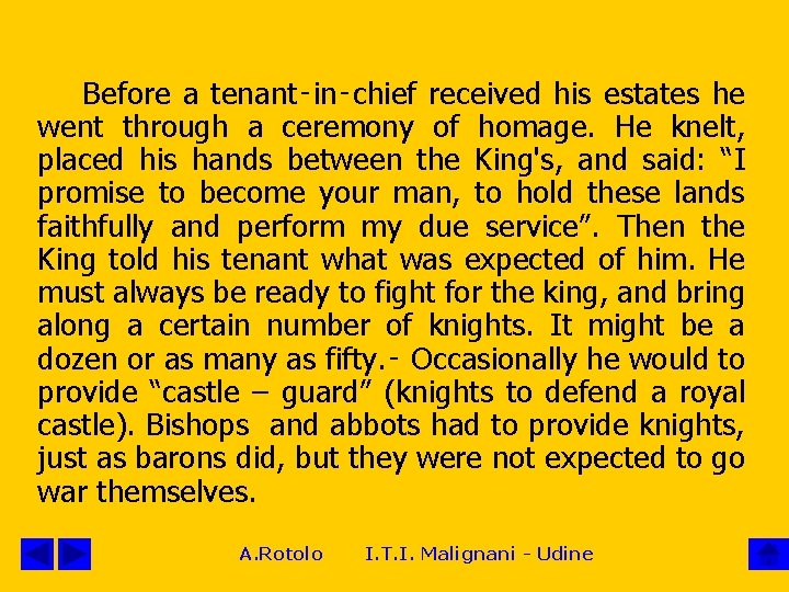 Before a tenant‑in‑chief received his estates he went through a ceremony of homage. He