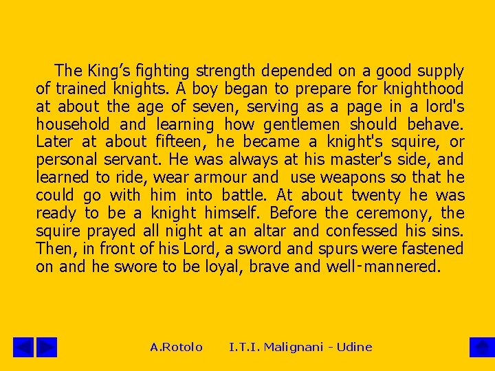 The King’s fighting strength depended on a good supply of trained knights. A boy
