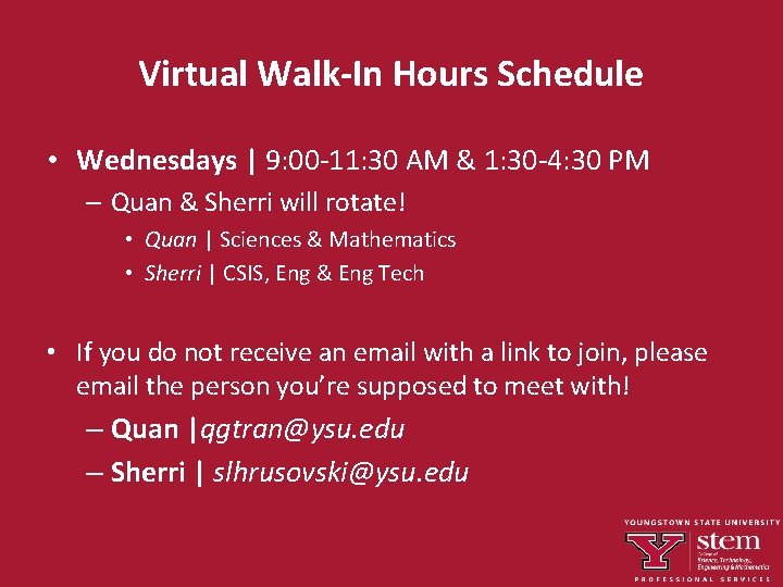 Virtual Walk-In Hours Schedule • Wednesdays | 9: 00 -11: 30 AM & 1: