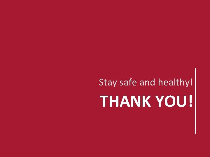 Stay safe and healthy! THANK YOU! 