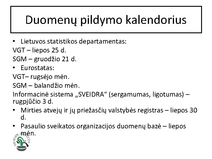 Duomenų pildymo kalendorius • Lietuvos statistikos departamentas: VGT – liepos 25 d. SGM –