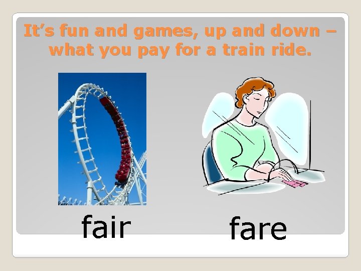 It’s fun and games, up and down – what you pay for a train