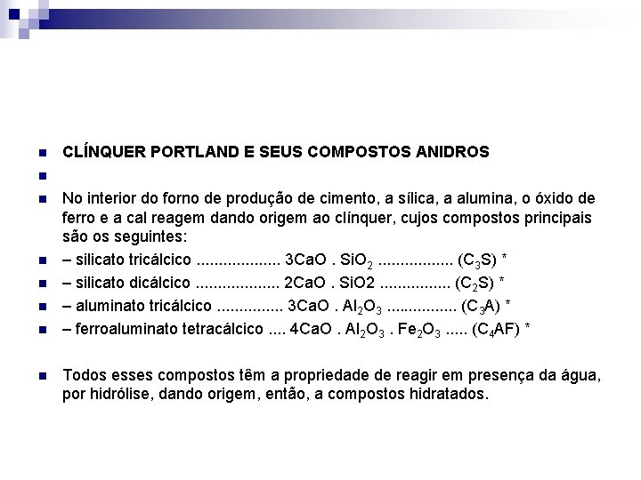 n CLÍNQUER PORTLAND E SEUS COMPOSTOS ANIDROS n n n n No interior do