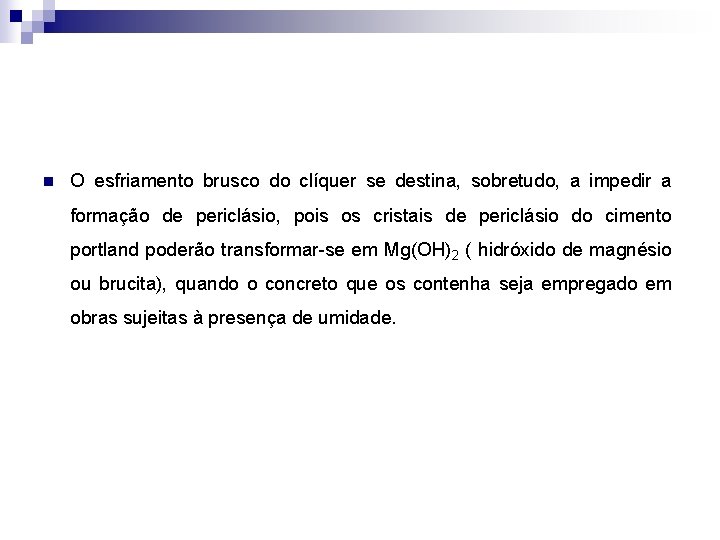 n O esfriamento brusco do clíquer se destina, sobretudo, a impedir a formação de