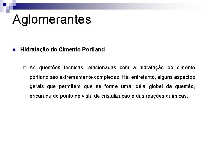 Aglomerantes n Hidratação do Cimento Portland ¨ As questões técnicas relacionadas com a hidratação