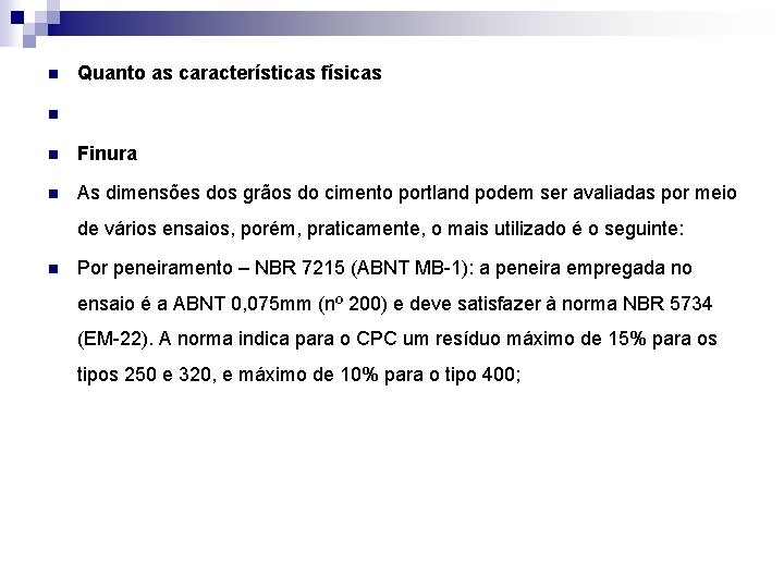 n Quanto as características físicas n n Finura n As dimensões dos grãos do