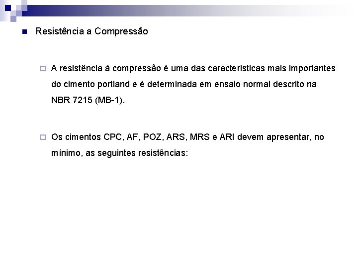 n Resistência a Compressão ¨ A resistência à compressão é uma das características mais