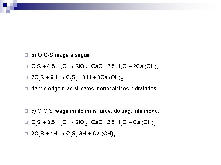 ¨ b) O C 3 S reage a seguir: ¨ C 3 S +