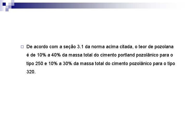 ¨ De acordo com a seção 3. 1 da norma acima citada, o teor